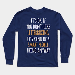 Letterboxing Funny Gift Idea | It's Ok If You Don't Like Letterboxing Long Sleeve T-Shirt